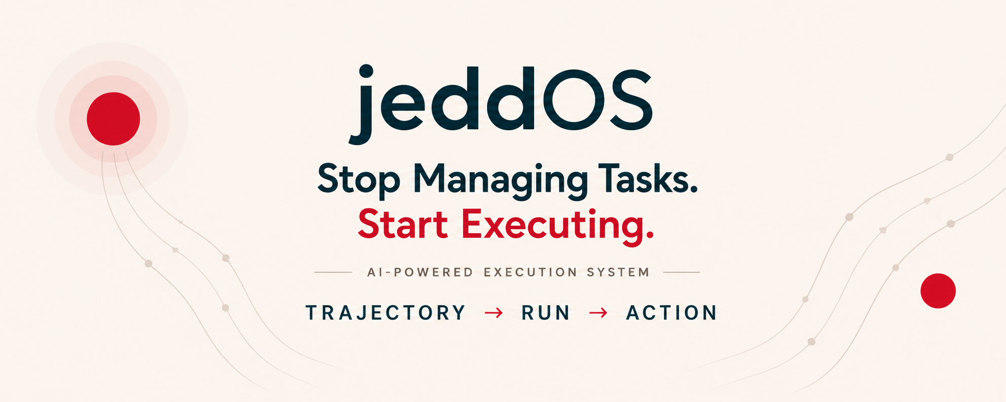 jeddOS: Stop managing tasks. Start executing. AI-powered execution system. Trajectory, Run, Action.